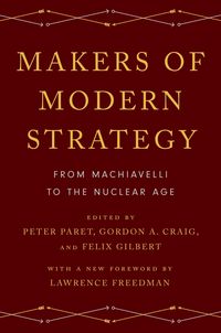 Produktbild: Makers of Modern Strategy from Machiavelli to the Nuclear Age