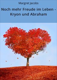 Produktbild: Noch mehr Freude im Leben - Kryon und Abraham