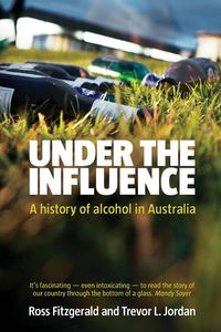 Produktbild: Under The Influence a History Of Alcohol