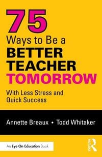 Produktbild: 75 Ways to Be a Better Teacher Tomorrow