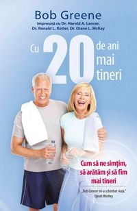 Produktbild: Cu 20 de ani mai tineri. Cum sa ne sim&iquest;im, sa aratam &iquest;i sa fim mai tineri