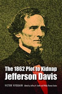 Produktbild: The 1862 Plot to Kidnap Jefferson Davis