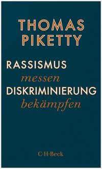 Rassismus messen, Diskriminierung bekämpfen von Thomas Piketty