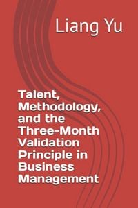Produktbild: Talent, Methodology, and the Three-Month Validation Principle in Business Management