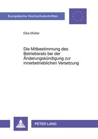 Produktbild: Die Mitbestimmung des Betriebsrats bei der &Auml;nderungsk&uuml;ndigung zur innerbetrieblichen Versetzung