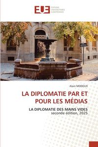Produktbild: La Diplomatie Par Et Pour Les M&eacute;dias