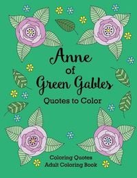 Produktbild: Anne of Green Gables Quotes to Color: Coloring Book featuring quotes from L.M. Montgomery