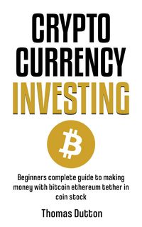 Produktbild: Cryptocurrency Investing: Beginners Guide To Making Money With Bitcoin Ethereum Tether In Coin Stock