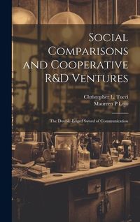 Produktbild: Social Comparisons and Cooperative R&D Ventures: The Double-edged Sword of Communication