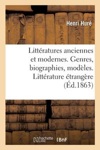 Produktbild: Litt&eacute;ratures anciennes et modernes. Genres, biographies, mod&egrave;les. Litt&eacute;rature &eacute;trang&egrave;re