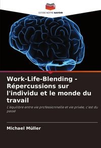 Produktbild: Work-Life-Blending - R&eacute;percussions sur l'individu et le monde du travail