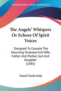 Produktbild: The Angels' Whispers Or Echoes Of Spirit Voices