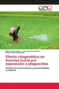 Produktbild: Efecto citogen&eacute;tico en mucosa bucal por exposici&oacute;n a plaguicidas