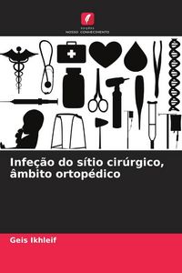 Produktbild: Infe&ccedil;&atilde;o do s&iacute;tio cir&uacute;rgico, &acirc;mbito ortop&eacute;dico
