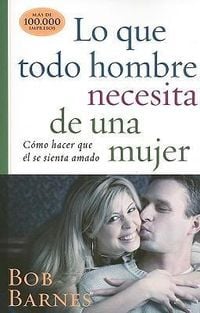 Produktbild: Lo Que Todo Hombre Necesita de Una Mujer
