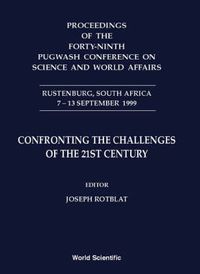 Produktbild: Confronting the Challenges of the 21st Century - Proceedings of the Forty-Ninth Pugwash Conference on Science and World Affairs