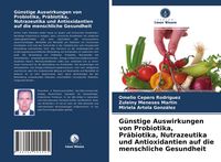 Produktbild: G&uuml;nstige Auswirkungen von Probiotika, Pr&auml;biotika, Nutrazeutika und Antioxidantien auf die menschliche Gesundheit