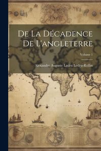 Produktbild: De La D&eacute;cadence De L'angleterre; Volume 1