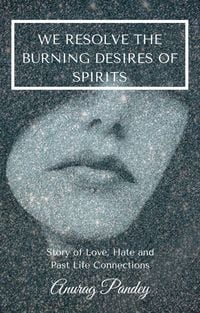 Produktbild: We Resolve the Burning Desires of Spirits