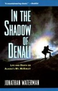 Produktbild: In the Shadow of Denali: Life and Death on Alaska's Mt. McKinley