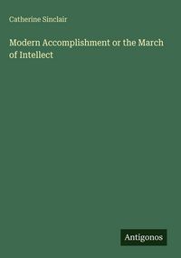 Produktbild: Modern Accomplishment or the March of Intellect