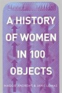 Produktbild: Lomas, J: History of Women in 100 Objects