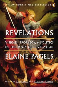 Bild vom Artikel Revelations: Visions, Prophecy, and Politics in the Book of Revelation vom Autor Elaine Pagels