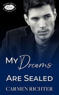 Produktbild: My Dreams Are Sealed (Sealed With a Kiss, #7)