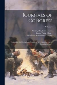 Produktbild: Journals of Congress: Containing the Proceedings From Sept. 5, 1774 to [3d day of November 1788] ..; Volume 4