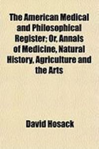 Produktbild: The American Medical and Philosophical Register; Or, Annals of Medicine, Natural History, Agriculture and the Arts