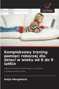 Produktbild: Kompleksowy trening pami&iquest;ci roboczej dla dzieci w wieku od 8 do 9 latKin