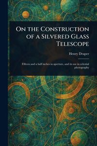 Produktbild: On the Construction of a Silvered Glass Telescope