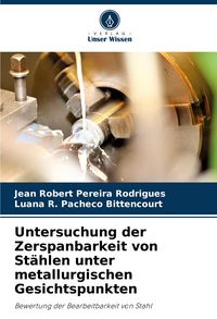 Produktbild: Untersuchung der Zerspanbarkeit von St&auml;hlen unter metallurgischen Gesichtspunkten