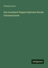 Produktbild: Des Leonhard Pappus Epitome Rerum Germanicarum