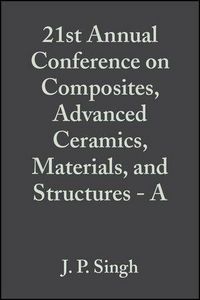 Produktbild: 21st Annual Conference on Composites, Advanced Ceramics, Materials, and Structures - A, Volume 18, Issue 3