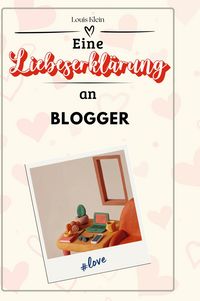 Produktbild: Eine Liebeserkl&auml;rung an Blogger