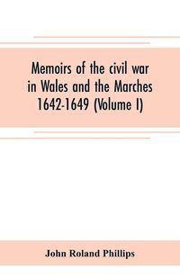 Produktbild: Memoirs of the civil war in Wales and the Marches 1642-1649 (Volume I)