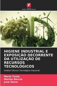 Produktbild: Higiene Industrial E Exposi&ccedil;&atilde;o Decorrente Da Utiliza&ccedil;&atilde;o De Recursos Tecnol&oacute;gicos