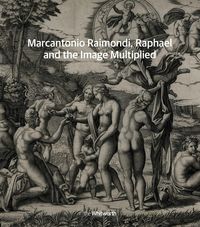 Produktbild: Marcantonio Raimondi, Raphael and the Image Multiplied