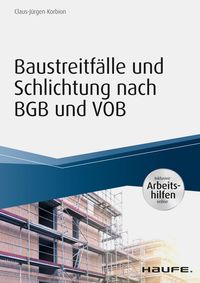 Bild vom Artikel Baustreitfälle und Schlichtung nach BGB und VOB - inkl. Arbeitshilfen online vom Autor Claus-Jürgen Korbion
