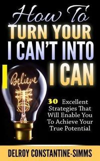 Produktbild: How To Turn Your I Can't Into I Believe Can