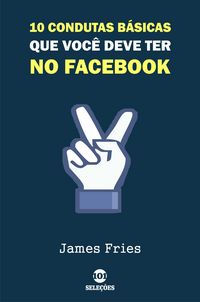 Produktbild: 10 Condutas b&aacute;sicas que voc&ecirc; deve ter no Facebook