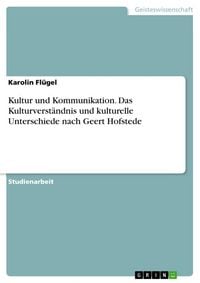 Produktbild: Kultur und Kommunikation. Das Kulturverst&auml;ndnis und kulturelle Unterschiede nach Geert Hofstede