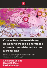 Produktbild: Conce&ccedil;&atilde;o e desenvolvimento da administra&ccedil;&atilde;o de f&aacute;rmacos auto-microemulsionados com nitrendipina