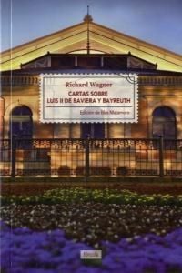 Produktbild: Cartas sobre Luis II de Baviera y Bayreuth ; La casa de los festivales esc&eacute;nicos de Bayreuth