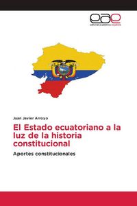 Produktbild: El Estado ecuatoriano a la luz de la historia constitucional