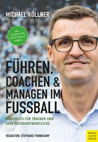 Bild vom Artikel Führen, Coachen & Managen im Fußball vom Autor Michael Köllner