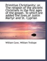 Produktbild: Primitive Christianity; Or, the Religion of the Ancient Christians in the First Ages of the Gospel.