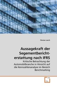 Produktbild: Larch, F: Aussagekraft der Segementbericht- erstattung nach