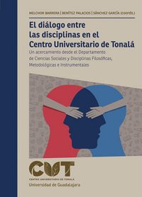 Produktbild: El di&aacute;logo entre las disciplinas en el Centro Universitario de Tonal&aacute;